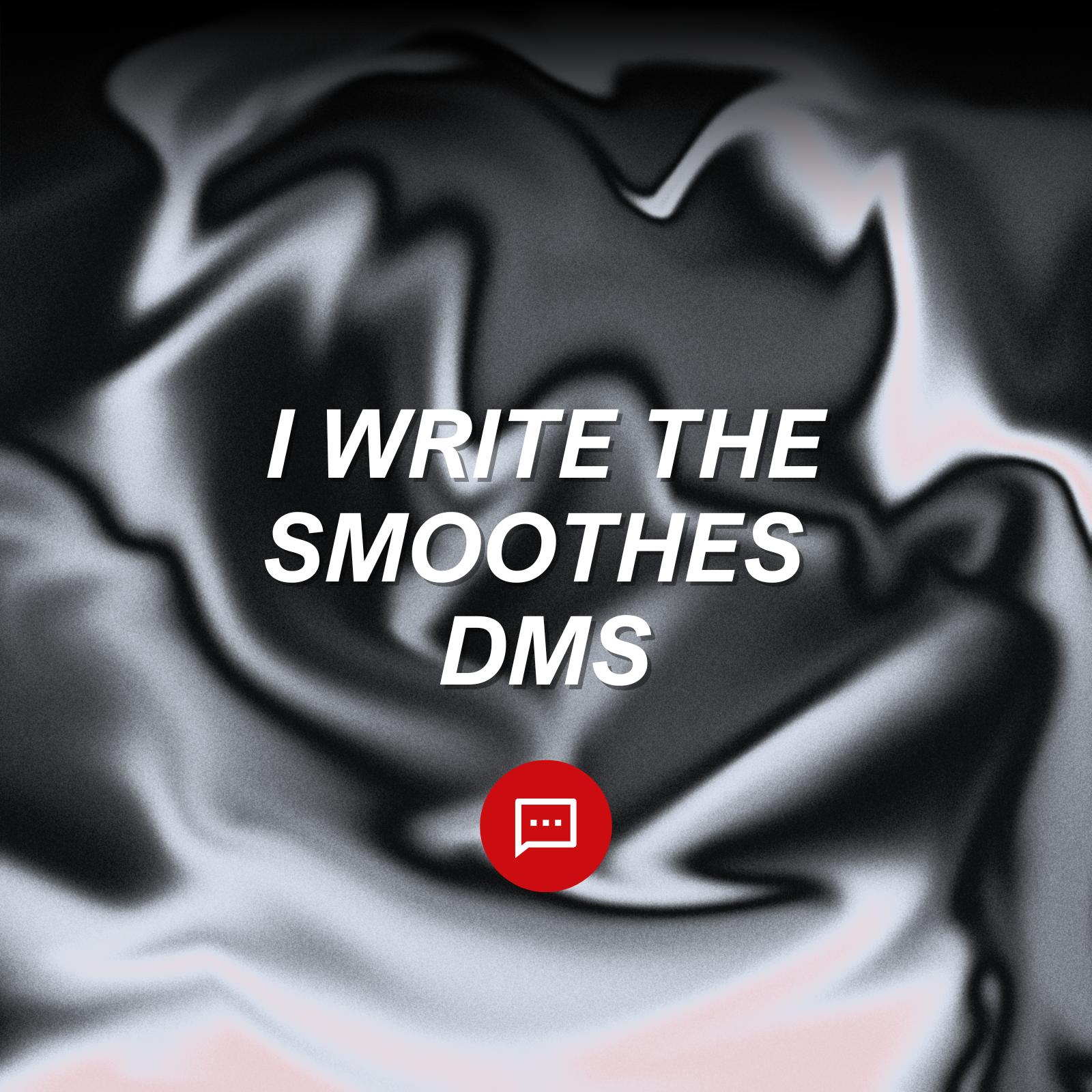 I Write The Smoothest DMs